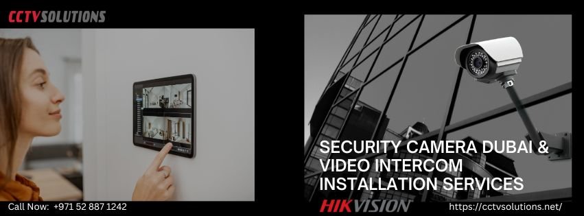 Security Camera Dubai & Video Intercom Installation Services